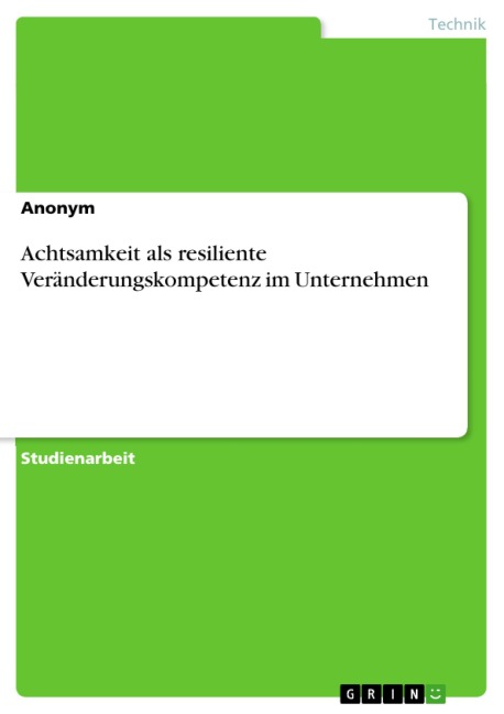 Achtsamkeit als resiliente Veränderungskompetenz im Unternehmen - 