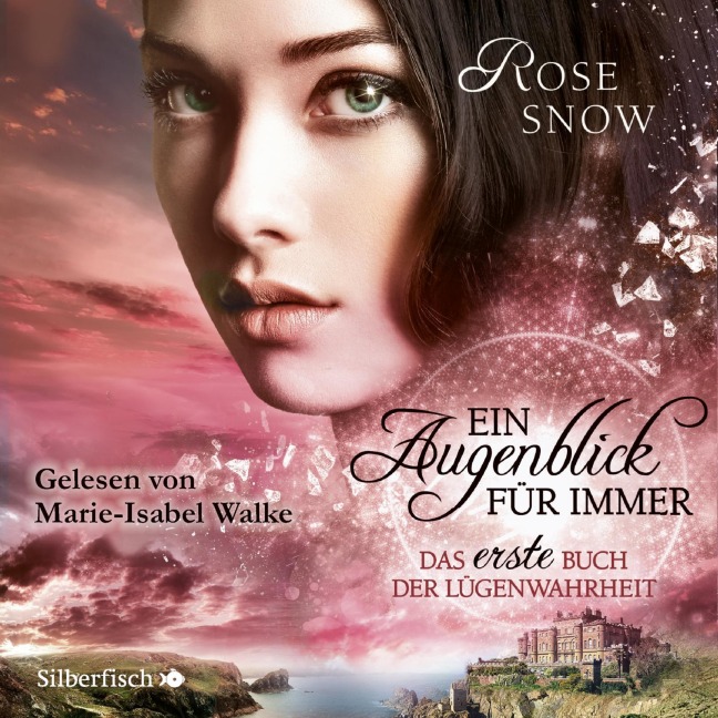 Ein Augenblick für immer. Das erste Buch der Lügenwahrheit (Die Bücher der Lügenwahrheit 1) - Rose Snow