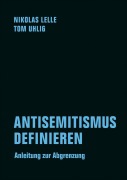 Cover-Bild zum Titel 'ANTISEMITISMUS DEFINIEREN' von 'Nikolas Lelle, Tom Uhlig'