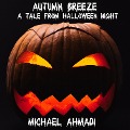 Cover-Bild zum Titel 'Autumn Breeze: a Tale from Halloween Night' von 'Michael Ahmadi'