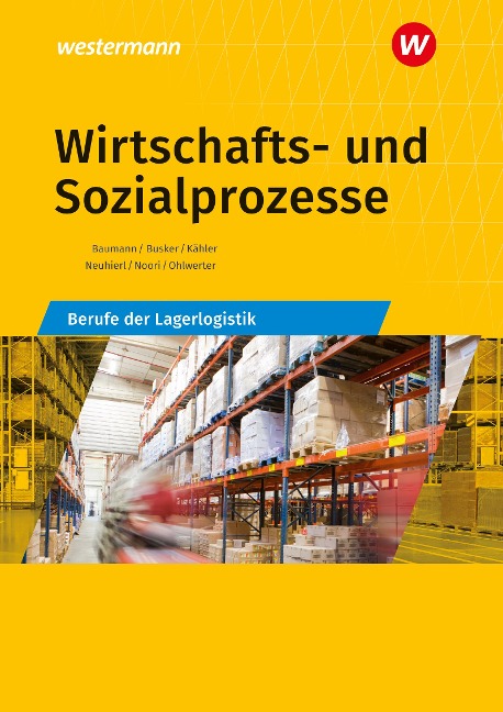 Wirtschafts- und Sozialprozesse. Berufe der Lagerlogistik Schulbuch - Rudolf Neuhierl, Gerd Baumann, Werena Busker, Bernhard Engelhardt, Christine Noori