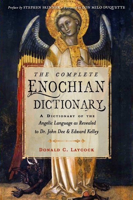 The Complete Enochian Dictionary - Donald C Laycock, Edward Kelley, John Dee