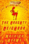 Cover-Bild zum Titel 'The Naughty Neighbor (The Hot Dog Detective - A Denver Detective Cozy Mystery, #14)' von 'Mathiya Adams'
