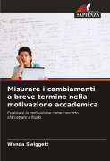 Cover-Bild zum Titel 'Misurare i cambiamenti a breve termine nella motivazione accademica' von 'Wanda Swiggett'