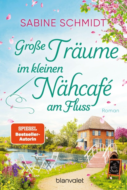 Große Träume im kleinen Nähcafé am Fluss - Sabine Schmidt