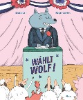 Cover-Bild zum Titel 'Wählt Wolf!' von 'Davide Cali'