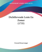 Cover-Bild zum Titel 'Dichtlievende Lente En Zomer (1735)' von 'Everard Kraeyvanger'