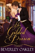 Cover-Bild zum Titel 'Her Gilded Prison' von 'Beverley Oakley'