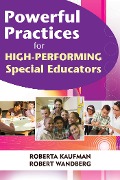 Cover-Bild zum Titel 'Powerful Practices for High-Performing Special Educators' von 'Robert Kaufman, Robert Wandberg'