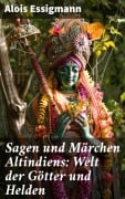 Cover-Bild zum Titel 'Sagen und Märchen Altindiens: Welt der Götter und Helden' von 'Alois Essigmann'
