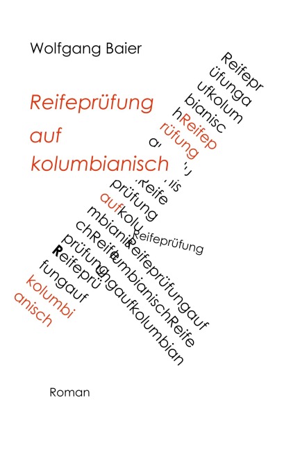 Reifeprüfung auf kolumbianisch - Wolfgang Baier