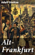 Cover-Bild zum Titel 'Alt-Frankfurt' von 'Adolf Stoltze'