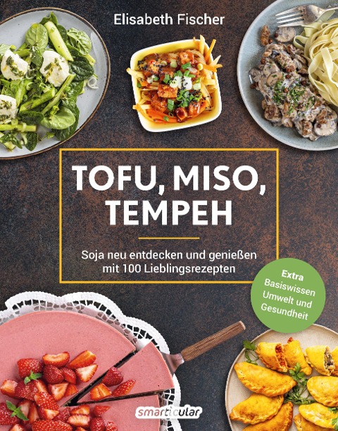Tofu, Miso, Tempeh - Elisabeth Fischer