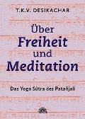 Über Freiheit und Meditation - T. K. V. Desikachar