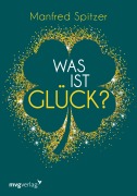 Cover-Bild zum Titel 'Was ist Glück?' von 'Manfred Spitzer'
