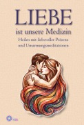 Cover-Bild zum Titel 'LIEBE ist unsere Medizin. Heilen mit liebevoller Präsenz und Umarmungsmeditationen' von 'Nils Klippstein'