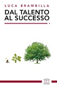 Cover-Bild zum Titel 'Dal talento al successo' von 'Luca Brambilla'