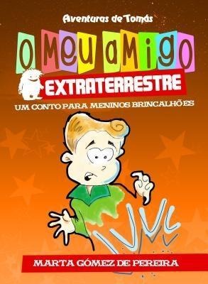 O meu amigo extraterrestre - Marta Gómez de Pereira