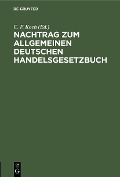 Cover-Bild zum Titel 'Nachtrag zum Allgemeinen deutschen Handelsgesetzbuch' von ''