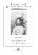 Cover-Bild zum Titel 'Das Bild der Gewalt im Werk Goyas' von 'Anna Reuter'