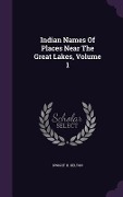 Cover-Bild zum Titel 'Indian Names Of Places Near The Great Lakes, Volume 1' von 'Dwight H Kelton'