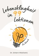 Cover-Bild zum Titel 'Lebensklugheit in 99 Lektionen' von 'Johann Missliwetz'