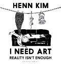 Cover-Bild zum Titel 'I Need Art: Reality Isn't Enough' von 'Henn Kim'