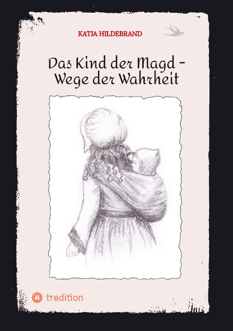 Das Kind der Magd -  Wege der Wahrheit - Katja Hildebrand