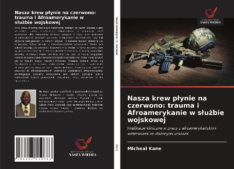 Nasza krew p¿ynie na czerwono: trauma i Afroamerykanie w s¿u¿bie wojskowej - Micheal Kane