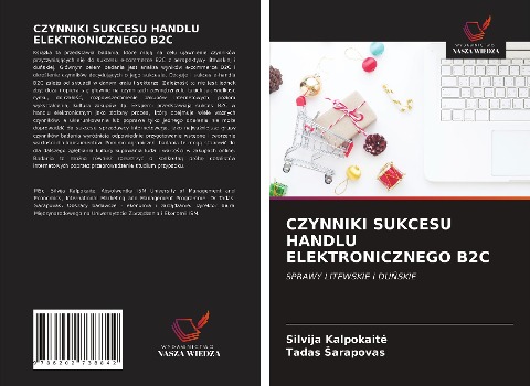 CZYNNIKI SUKCESU HANDLU ELEKTRONICZNEGO B2C - Silvija Kalpokait¿, Tadas ¿Arapovas