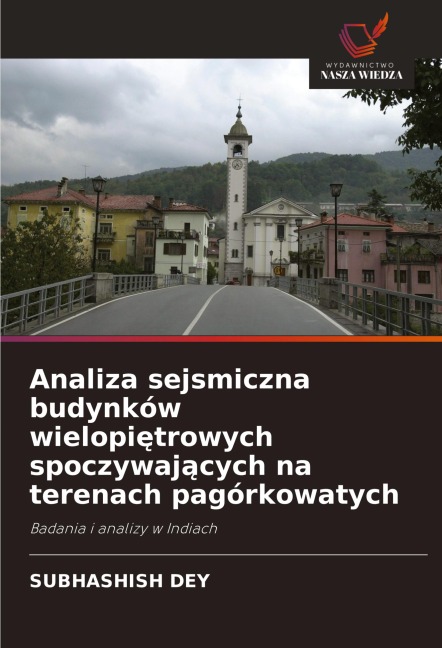 Analiza sejsmiczna budynków wielopi¿trowych spoczywaj¿cych na terenach pagórkowatych - Subhashish Dey