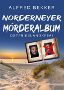 Cover-Bild zum Titel 'Norderneyer Mörderalbum. Ostfrieslandkrimi' von 'Alfred Bekker'