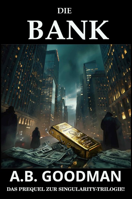 Die Bank: Ein Finanz- und Justizthriller aus der Wall Street - A. B. Goodman