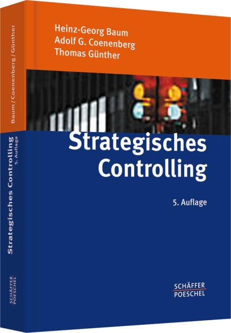 Strategisches Controlling - Heinz-Georg Baum, Adolf G. Coenenberg, Thomas Günther