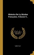 Cover-Bild zum Titel 'Histoire De La Marine Française, Volume 4...' von 'Eugène Sue'