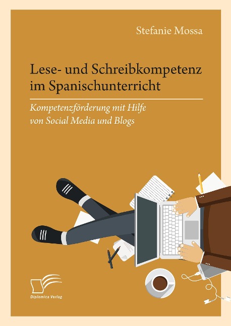 Lese- und Schreibkompetenz im Spanischunterricht: Kompetenzförderung mit Hilfe von Social Media und Blogs - Stefanie Mossa