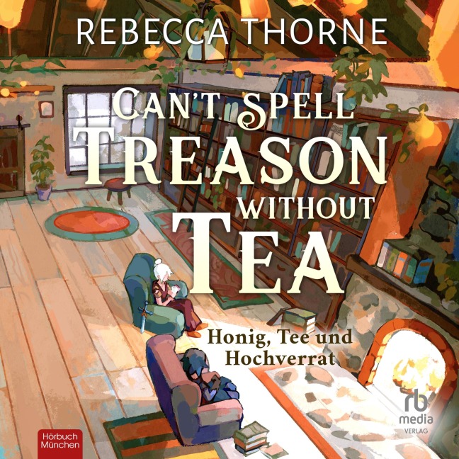 Can't Spell Treason without Tea - Rebecca Thorne