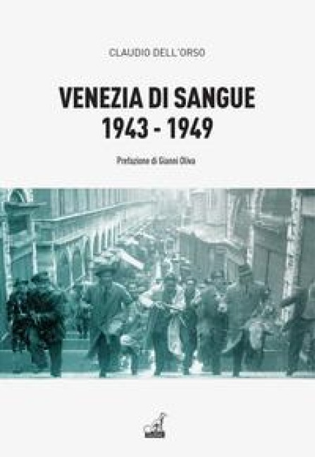 Venezia di sangue 1943-49 - Claudio Dell'Orso