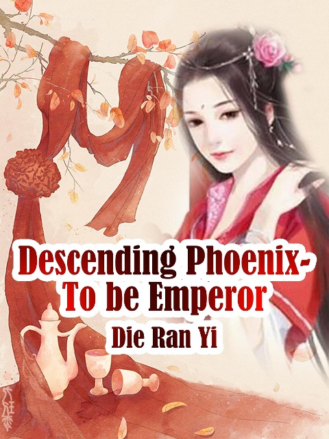 Descending Phoenix- To be Emperor - Die RanYi