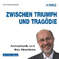 Cover-Bild zum Titel 'Zwischen Triumph und Tragödie' von 'Harald Lesch'