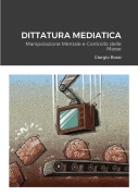 Cover-Bild zum Titel 'Dittatura Mediatica' von 'Giorgio Rossi'