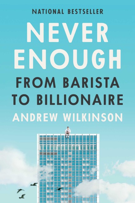 Never Enough - Andrew Wilkinson
