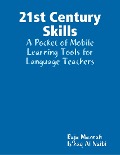 21st Century Skills: A Pocket of Mobile Learning Tools for Language Teachers - Raja Maznah, Is'haq Al Naibi