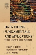 Cover-Bild zum Titel 'Data Hiding Fundamentals and Applications' von 'Husrev T. Sencar, Mahalingam Ramkumar, Ali N. Akansu'