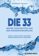 Cover-Bild zum Titel 'Die 33 Wahre Geschichten aus der Wasserversorgung' von 'Andreas Rauch'