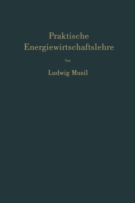 Praktische Energiewirtschaftslehre - Ludwig Musil