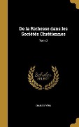 Cover-Bild zum Titel 'De la Richesse dans les Sociétés Chrétiennes; Tome 2' von 'Charles Périn'