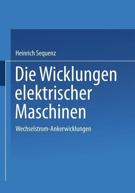 Die Wicklungen elektrischer Maschinen - Heinrich Sequenz