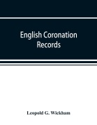 Cover-Bild zum Titel 'English coronation records' von 'Leopold G. Wickham'