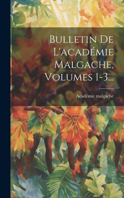 Bulletin De L'académie Malgache, Volumes 1-3... - Académie Malgache